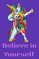 Believe In Yourself: 6x9 150 page Wide-Ruled Skeleton Unicorn Notebook for elementary and middle school students.