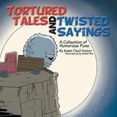 Tortured Tales and Twisted Sayings