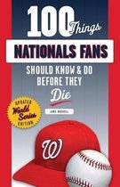 100 Things Nationals Fans Should Know & Do Before They Die