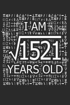 I Am 1521 Years Old: I Am Square Root of 1521 39 Years Old Math Line Notebook