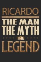 Ricardo The Man The Myth The Legend: Ricardo Notebook Journal 6x9 Personalized Customized Gift For Someones Surname Or First Name is Ricardo