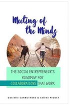 Meeting of the Minds: The Social Entrepreneur's Roadmap for Collaborations that Work