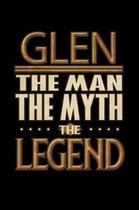 Glen The Man The Myth The Legend: Glen Journal 6x9 Notebook Personalized Gift For Male Called Glen