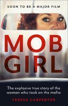 Mob Girl The Explosive True Story of the Woman Who Took on the Mafia