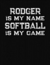 Rodger Is My Name Softball Is My Game