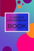 15 Minute Appointment Book: 15 Minute Appointment Book