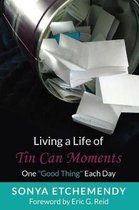 Living a Life of Tin Can Moments: One ''Good Thing'' Each Day