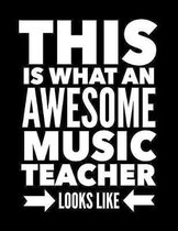 This Is What An Awesome Music Teacher Looks Like: Notebook Gift for Teachers, Professors, Tutors, Coaches and Academic Instructors