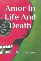 Amor In Life And Death