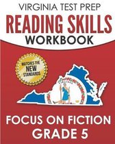 VIRGINIA TEST PREP Reading Skills Workbook Focus on Fiction Grade 5: Preparation for the SOL Reading Assessments