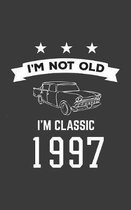 I'm Not Old I'm Classic 1997: I'm Not Old I'm Classic 1997 Bday Notebook - Funny 23rd Birthday Doodle Diary Book Gift For Twenty Three Year Old Pers