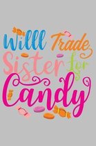 will Trade sister for candy: Funny Halloween celebration Gift Great gift for spooky Halloween holiday Blank lined Journal Halloween notebook for ta