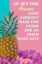 SEI Wie Eine Ananas Stehe Aufrecht Trage Eine Krone Und SEI Innen Ganz S��: A5 Notizbuch liniert mit witzigem Spruch - Geschenk f�rs Buero - Cooles Ga