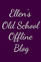 Ellen's Old School Offline Blog: Notebook / Journal / Diary - 6 x 9 inches (15,24 x 22,86 cm), 150 pages.