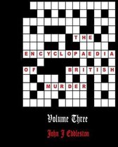 The Encylopaedia of British Murder - Volume 3
