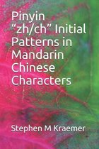 Pinyin ''zh/ch'' Initial Patterns in Mandarin Chinese Characters
