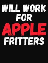 Will Work For Apple Fritters: College Ruled Composition Notebook