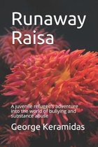 Runaway Raisa: A juvenile refugee's adventure into the world of bullying and substance abuse