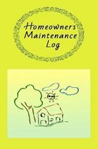 Homeowners Maintenance Log: Owner Maintenance Tracker and Record Book with a Yellow Background with Cute House on the Cover