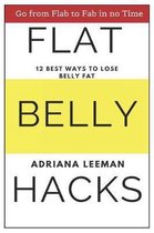 Flat Belly Hacks: 12 Best Ways to Lose Belly Fat