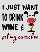 I Just Want to Drink Wine & Pet My Cavachon: 2020 Cavachon Dog Planner for Organizing Your Life