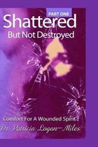Shattered but Not Destroyed