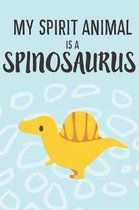 My Spirit Animal Is a Spinosaurus: Cute Spinosaurus Lovers Journal / Notebook / Diary / Birthday Gift (6x9 - 110 Blank Lined Pages)