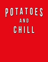 Potatoes And Chill: Funny Journal With Lined College Ruled Paper For Foodies, American Food Lovers & Fans. Humorous Quote Slogan Sayings N