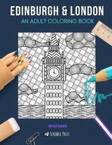 Edinburgh & London: AN ADULT COLORING BOOK: Edinburgh & London - 2 Coloring Books In 1