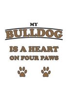 My Bulldog is a heart on four paws: Notizbuch, Notizheft, Notizblock - Geschenk-Idee f�r Hunde-Halter - Karo - A5 - 120 Seiten