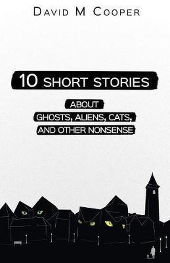10 Short Stories about Ghosts, Aliens, Cats, and Other Nonse ... - cover