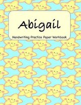 Abigail - Handwriting Practice Paper Workbook: 8.5 x 11 Notebook with Dotted Lined Sheets - 100 Pages