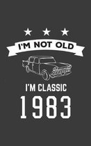 I'm Not Old I'm Classic 1983: I'm Not Old I'm Classic 1983 Bday Notebook - Funny 37th Birthday Doodle Diary Book Gift For Thirty Seven Year Old Pers