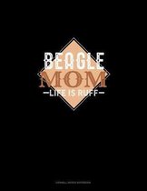 Beagle Mom Life Is Ruff