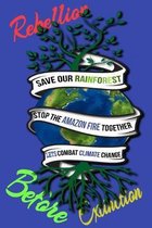 Rain Forest, Amazon Fires & Climate Change: Save the rainforest stop the amazon fire and together lets combat climate change.bring down global warming