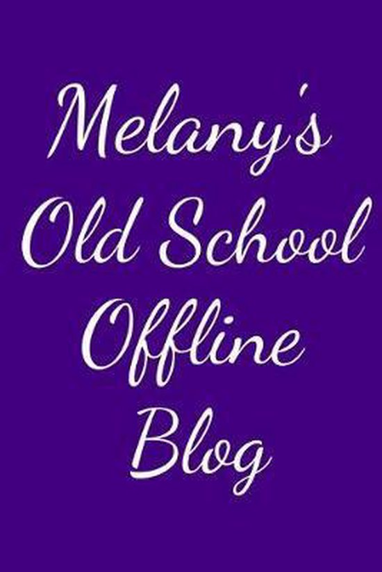 Melany s Old School Offline Blog Notebook Journal Diary 6 X 9 Inches 15 24 X Bol