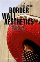 Border Wall Aesthetics – Artworks in Border Spaces