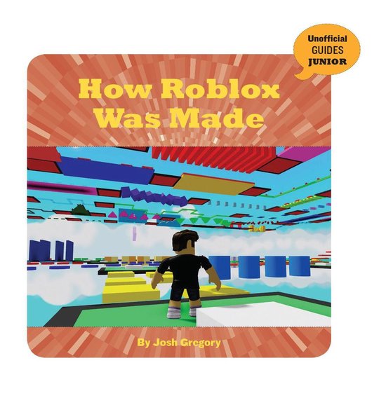 21st Century Skills Innovation Library: Unofficial Guides Junior - How Roblox Was Made