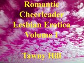 Romantic Cheerleader Lesbian Erotica 1 - Romantic Cheerleader Lesbian Erotica Volume 1