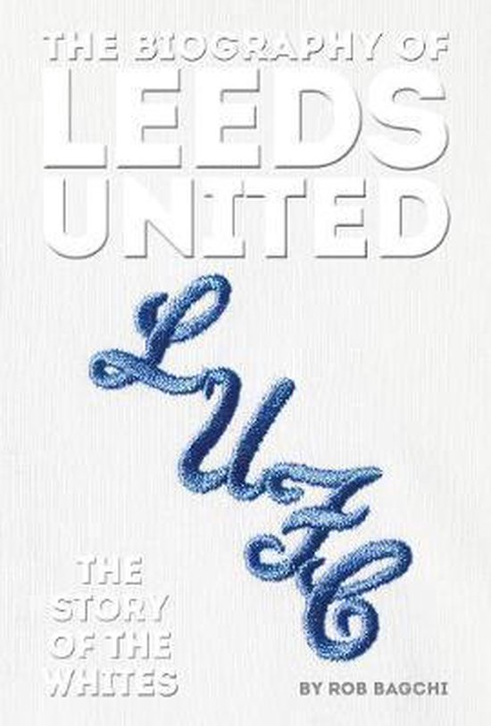The Biography Of Leeds United - cover