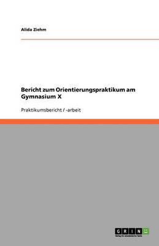 Bericht zum Orientierungspraktikum am Gymnasium X - cover