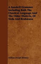 Sanskrit Grammer Including Both The Classical Language And T