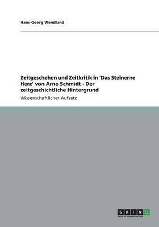 Zeitgeschehen und Zeitkritik in 'Das Steinerne Herz' von Arno Schmidt - Der zeitgeschichtliche Hintergrund
