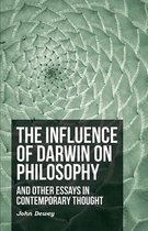 The Influence Of Darwin On Philosophy - And Other Essays In Contemporary Thought