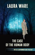 The Eli Leafrunner Case Files 2 - The Case of the Human Body