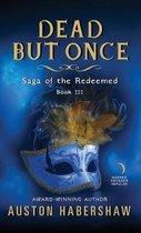 Dead But Once: Saga of the Redeemed