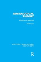 Routledge Library Editions: Social Theory - Sociological Theory (RLE Social Theory)