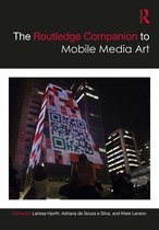 Routledge Media and Cultural Studies Companions - The Routledge Companion to Mobile Media Art