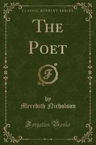 The Poet (Classic Reprint)