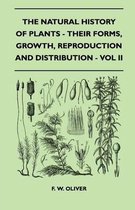The Natural History Of Plants - Their Forms, Growth, Reproduction And Distribution - Vol II